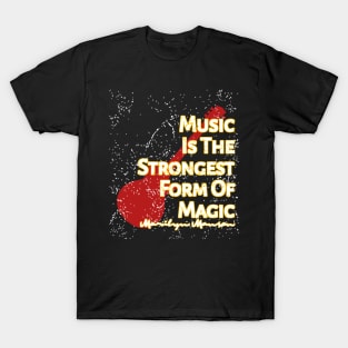 Music Is The Strongest Form Of Magic T-Shirt